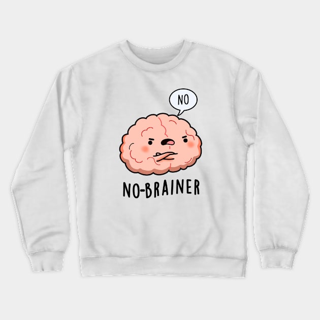 No Brainer Cute Anatomy Brain Pun Crewneck Sweatshirt by punnybone